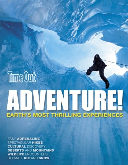 Adventure : Earth's Most Thrilling Experiences - 9781846701405