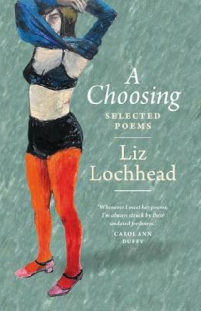 A Choosing : The Selected Poems of Liz Lochhead - 9781846972072