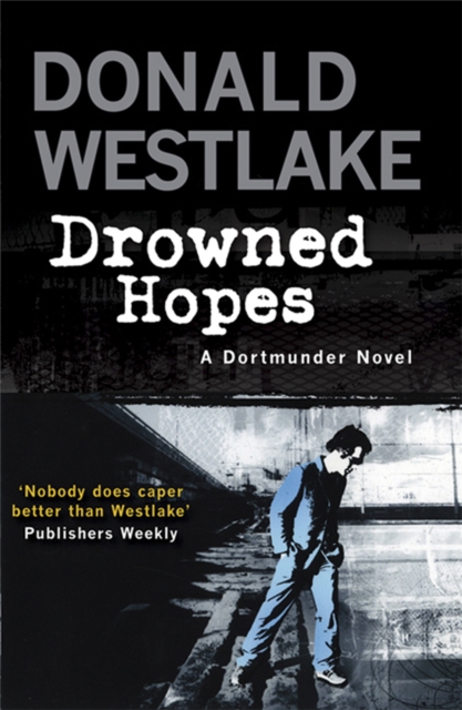 Drowned Hopes : A Dortmunder Mystery - 9781847245205
