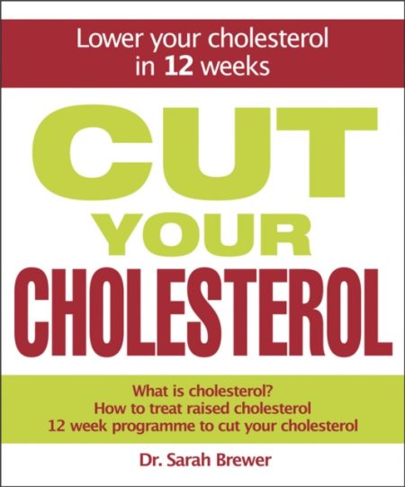 Cut Your Cholesterol : A Three-month Programme to Reducing Cholesterol - 9781847247285