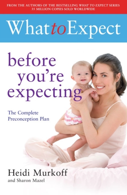 What to Expect: Before You're Expecting - 9781847377050