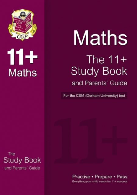 11+ Maths Study Book and Parents' Guide for the CEM Test - 9781847625601