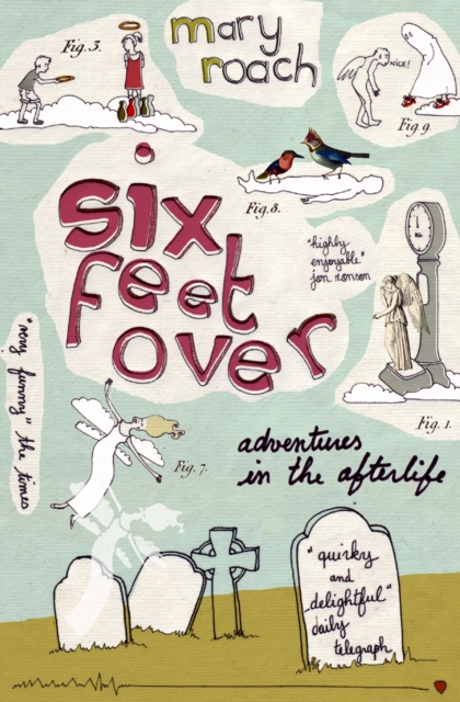 Six Feet Over : Adventures in the Afterlife - 9781847670809