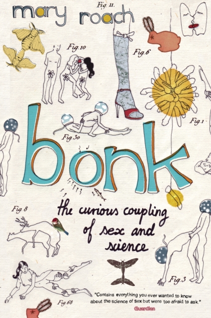 Bonk : The Curious Coupling Of Sex And Science - 9781847672360