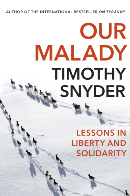 Our Malady : Lessons in Liberty and Solidarity - 9781847926661