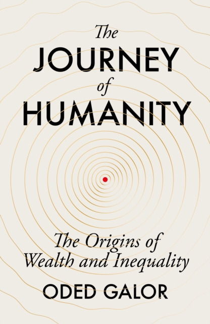 The Journey of Humanity : The Origins of Wealth and Inequality - 9781847926920