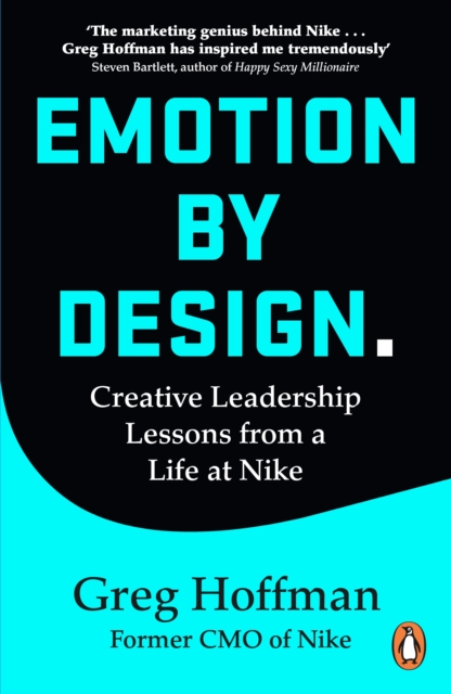 Emotion by Design : Creative Leadership Lessons from a Life at Nike - 9781847943569