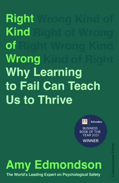 Right Kind of Wrong : Why Learning to Fail Can Teach Us to Thrive - 9781847943774