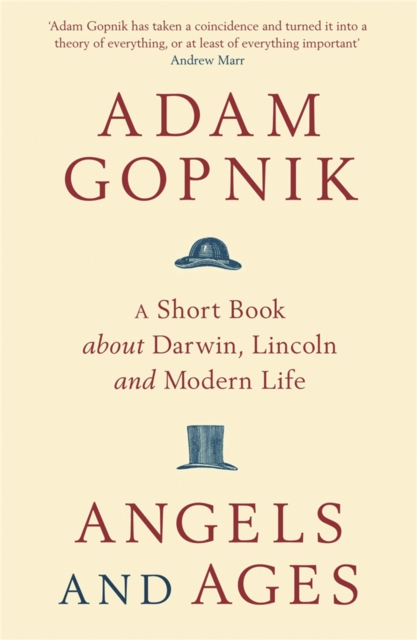 Angels and Ages : A short book about Darwin, Lincoln and modern life - 9781849161862