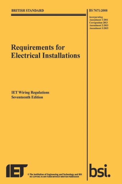 Requirements for Electrical Installations, IET Wiring Regulations, Seventeenth Edition, BS 7671:2008+A3:2015 - 9781849197694