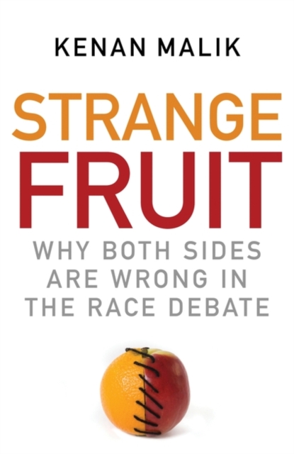 Strange Fruit : Why Both Sides are Wrong in the Race Debate - 9781851686650