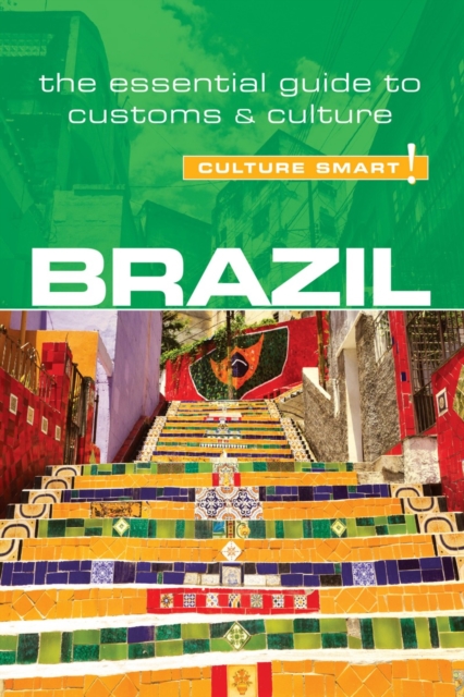 Brazil - Culture Smart! : The Essential Guide to Customs & Culture - 9781857336894