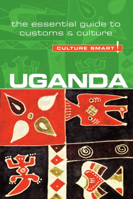 Uganda - Culture Smart! : The Essential Guide to Customs & Culture - 9781857336993
