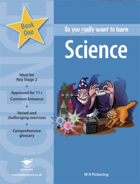 So You Really Want to Learn Science : A Textbook for Key Stage 2 and Common Entrance Book 1 - 9781902984216