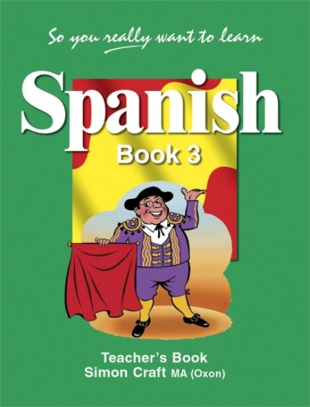 So You Really Want to Learn Spanish Book 3 Teacher's Book : Book 3 - 9781902984391