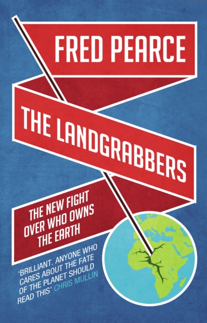 The Landgrabbers : The New Fight Over Who Owns The Earth - 9781905811755