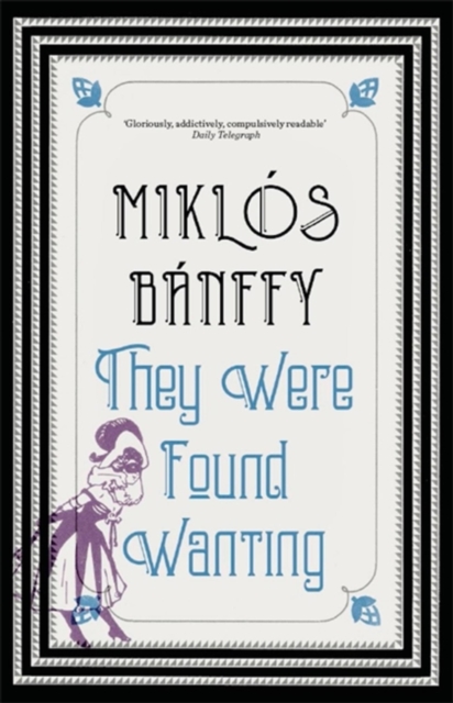 They Were Found Wanting : The Transylvanian Trilogy, Volume II - 9781910050910