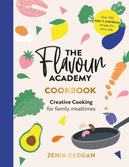 The Flavour Academy : Creative cooking for family mealtimes - 9781915538079
